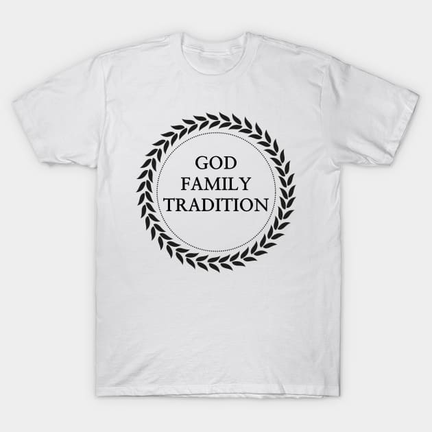 God, family, tradition T-Shirt by Classical